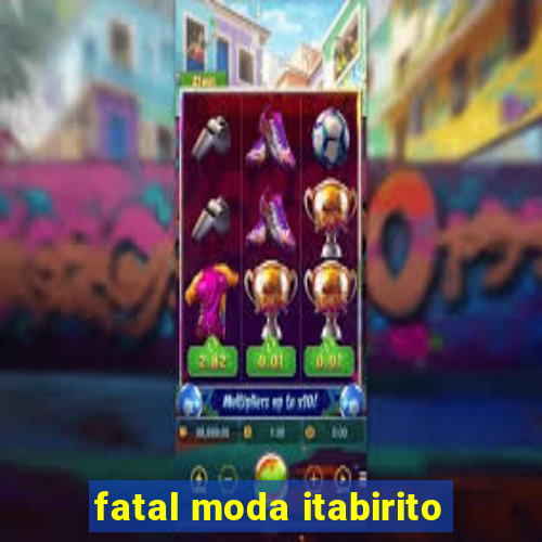 fatal moda itabirito